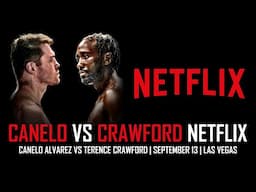 OFFICIAL: CANELO ALVAREZ VS TERENCE CRAWFORD ON NETFLIX!!! 🥳🥊