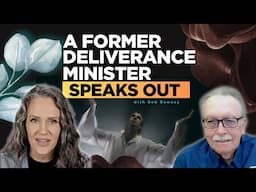 Should Christians Practice Deliverance Ministry? | Pt. 5, with Bob Dewaay