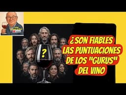 (344)¿SON FIABLES LAS PUNTUACIONES DE LOS GURÚS DEL VINO?