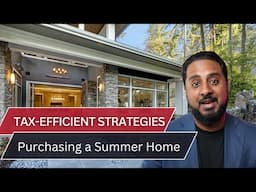 Tax-Efficient Strategies for Purchasing a Summer Home
