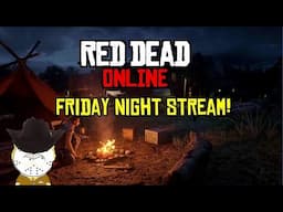 Red Dead Online Friday Afternoon Stream!