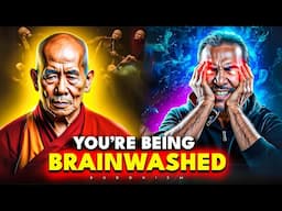 You’re Being Brainwashed If You Still Believe This | Buddhism