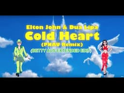 Elton John, Dua Lipa, Pnau - Cold Heart (Betty Aus Extended Edit)