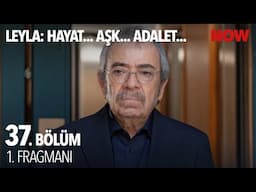 Leyla: Hayat… Aşk… Adalet... 37. Bölüm 1. Fragmanı