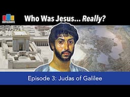 Who Was Jesus Really? Episode 3: Judas of Galilee