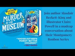 Alasdair Beckett-King and Claire Powell talk about the many adventures of Montgomery Bonbon