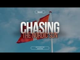 Chasing the Nordic Sun