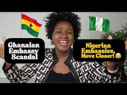 Ghana Embassy Scandal; Nigerian Embassies, Move Closer!