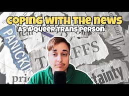 Coping with the news (as a queer trans person)