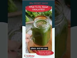 60s Kidney Hack: What To Do About Oxalates?