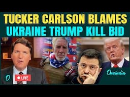 LIVE: ‘Zelensky Tried To Kill Trump’: Tucker Carlson EXPOSES Ukraine’s Role In Trump Assassination