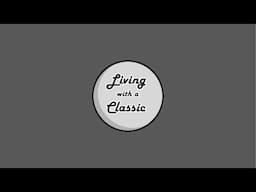 Living With A Classic is live on the Road!