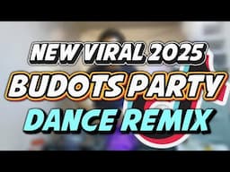 NEW VIRAL BUDOTS PARTY DANCE 2025 - TIKTOK BUDOTS REMIX NONSTOP 2025