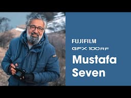 GFX100RF x Mustafa Seven/ FUJIFILM