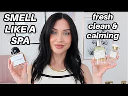 PERFUMES THAT SMELL LIKE A SPA - luxurious, calming, clean & fresh fragrances | KatesBeautyStation