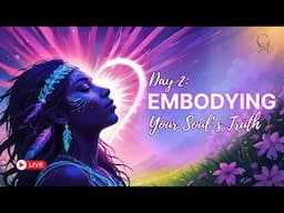 Depths of the Heart DAY 2: Embodying Your Soul’s Truth | Higher Self Activation & Angelic Support