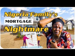 UK Based Nigeria Family's   MORTGAGE  NIGHTMARE !