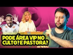 NEYMAR VIP NO CULTO? MULHER PASTORA, LER O QUÊ? - Teólogo Responde