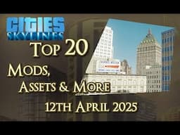 #CitiesSkylines - Top 20 Mods, Assets and more - 12th April 2025 - i359