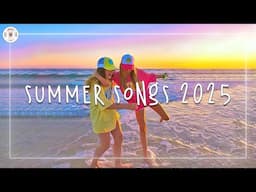 Summer songs 2025 ☀️ Best songs for this summer ~ Summer playlist 2025