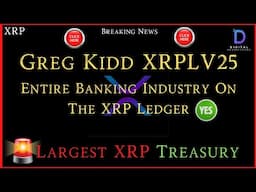 XRP- Greg Kidd - Entire banking Industry On XRPLedger - Largest XRP Treasury - Crypto Law This year?