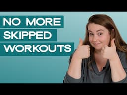 How to Stop Skipping Your Workouts