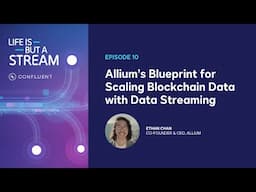 Allium’s Blueprint for Scaling Blockchain Data with Data Streaming | Life Is But A Stream Podcast