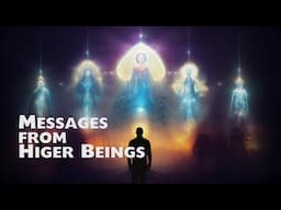 Messages From Higher Beings