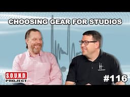 Choosing Gear for Recording Studios - The SOUND Project Episode 116