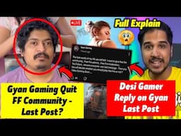 SHOCKING 💔 - Gyan Gaming Quit FF Community - Last Post 🥺, Desi Gamer Reply on Gyan Last Post 😳