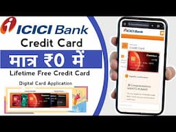 How to Apply ICICI Bank Credit Card Lifetime free in 2025 | 100% New Digital process