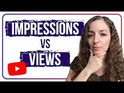 The Difference Between Impressions and Views on YouTube | Why Views Don’t Tell the Full Story