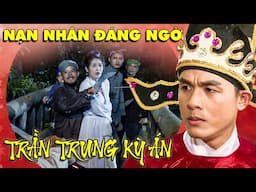VỤ ÁN NẠN NHÂN ĐÁNG NGỜ - TẬP 6 | TRỌN BỘ TRẦN TRUNG KỲ ÁN | CỔ TÍCH PHÁ ÁN HAY NHẤT MỌI THỜI ĐẠI