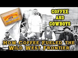 Coffee and Cowboys | How Coffee Fueled the Wild West Frontier