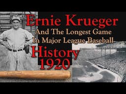 Ernie Krueger and the Longest Major League Baseball Game in History 1920.