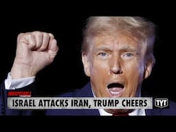 Israel Attacks Iran, Trump Cheers It On