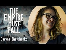 Daryna Shevchenko - The Russian Empire must Fall or there will be no Peace and Security in Europe