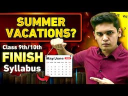 How to Finish Syllabus in Summer Vacations?🔥| Class 9th & 10th | Prashant Kirad
