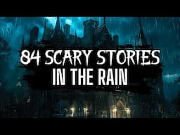 84 Scary Stories in the Rain | True Scary Stories in the Rain | MEGACOMP #scarystories