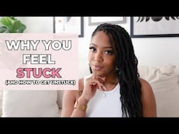 Why You Feel Stuck (and How to Get Unstuck)