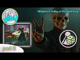 Let's Play HEXplore It: Valley of the Dead King - Part 2