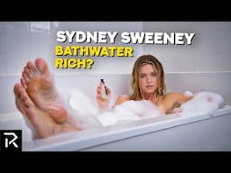 How Much Is Sydney Sweeney Making From Selling Her Bathwater?