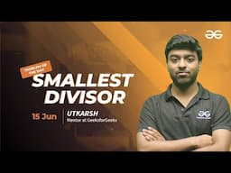 Problem of the Day : Smallest Divisor | Must-Solve for Coders