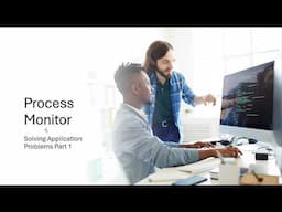 Process Monitor: Solving Application Problems Part 1