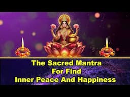 The Sacred Mantra for Find Inner Peace and Happiness