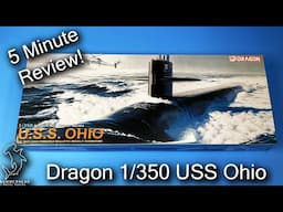 Dragon 1/350 USS Ohio Ballistic Missile Submarine | 5 Minute In Box Review