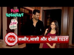 Exclusive Friendship Segment With Shabir Ahluwalia & Ashi Singh  | Uff...Yeh Love Hai Mushkil | SBB
