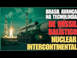 Bomba atômica brasileira: Brasil avança na tecnologia de míssil balístico nuclear intercontinental
