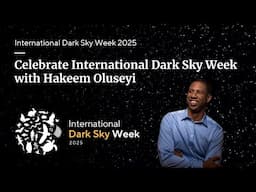 Celebrate International Dark Sky Week with Hakeem Oluseyi