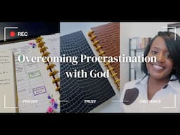 Overcoming Procrastination with God : What's Holding You Back?